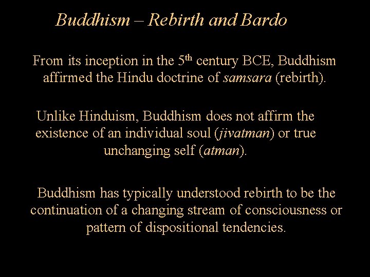 Buddhism – Rebirth and Bardo From its inception in the 5 th century BCE,