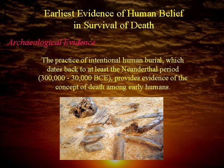 Earliest Evidence of Human Belief in Survival of Death Archaeological Evidence The practice of