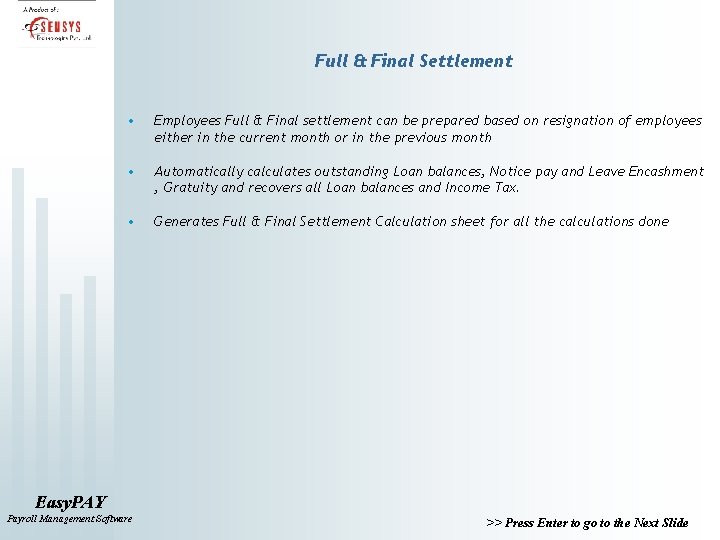 Full & Final Settlement • Employees Full & Final settlement can be prepared based