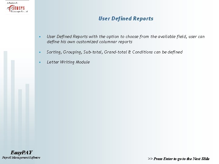 User Defined Reports • User Defined Reports with the option to choose from the