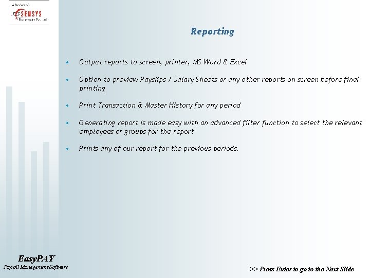 Reporting • Output reports to screen, printer, MS Word & Excel • Option to