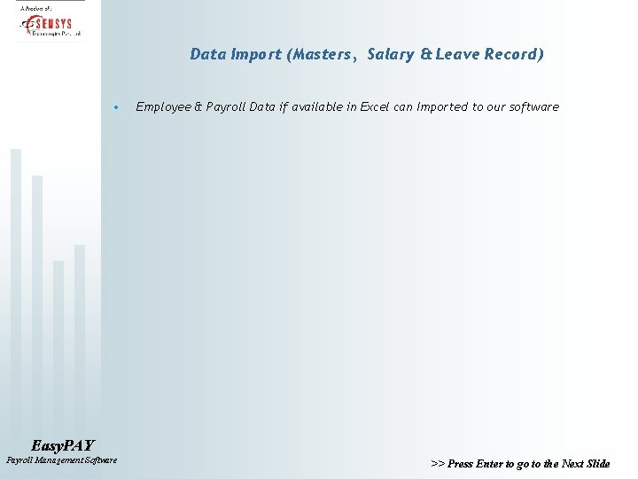 Data Import (Masters, Salary & Leave Record) • Employee & Payroll Data if available