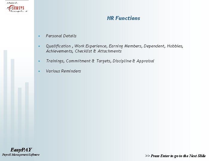HR Functions • Personal Details • Qualification , Work Experience, Earning Members, Dependent, Hobbies,