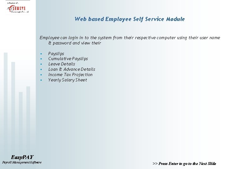 Web based Employee Self Service Module Employee can login in to the system from