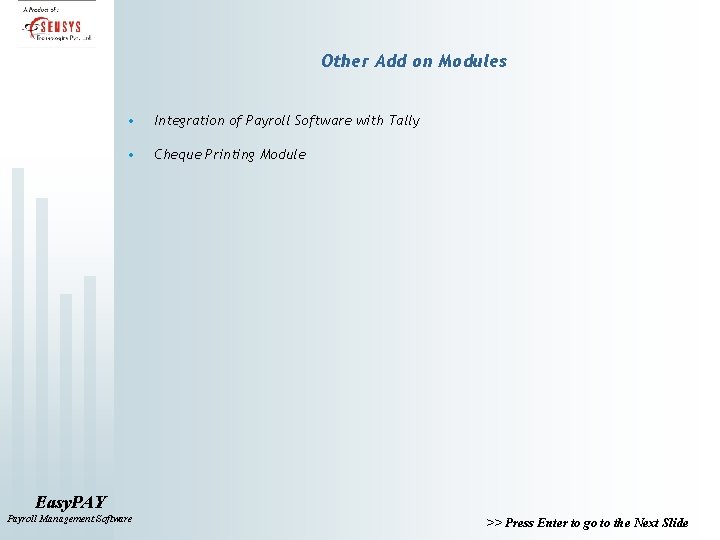 Other Add on Modules • Integration of Payroll Software with Tally • Cheque Printing