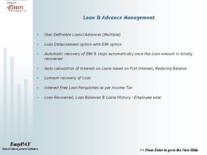 Loan & Advance Management • User Definable Loans/Advances (Multiple) • Loan Disbursement option with