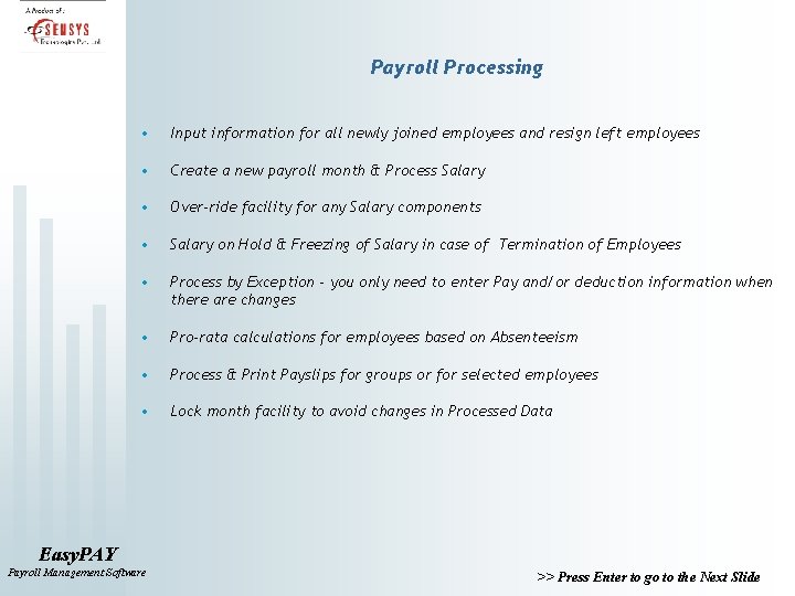 Payroll Processing • Input information for all newly joined employees and resign left employees