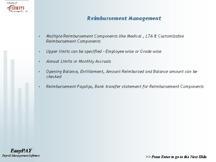 Reimbursement Management • Multiple Reimbursement Components like Medical , LTA & Customizable Reimbursement Components