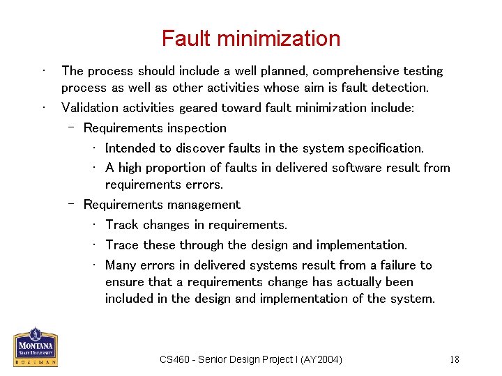 Fault minimization • • The process should include a well planned, comprehensive testing process