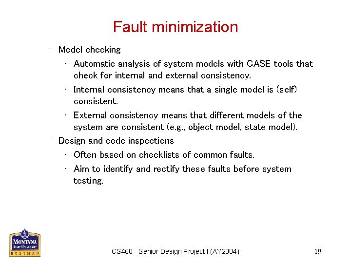 Fault minimization – Model checking • Automatic analysis of system models with CASE tools