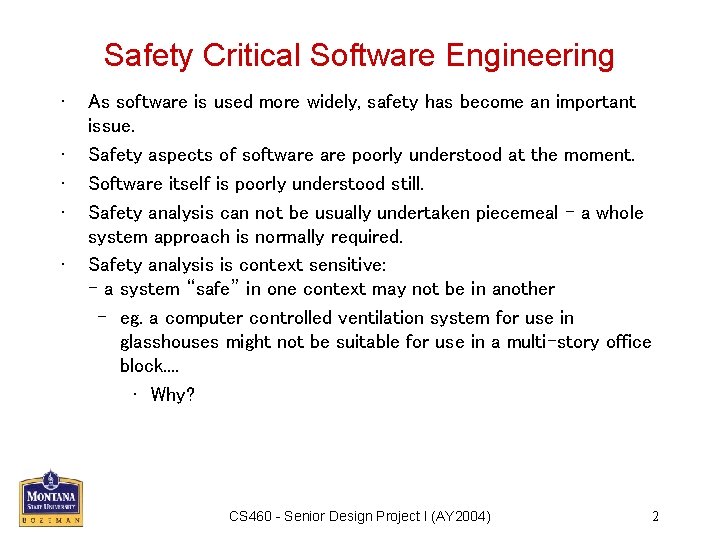 Safety Critical Software Engineering • • • As software is used more widely, safety