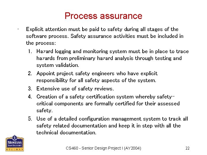 Process assurance • Explicit attention must be paid to safety during all stages of