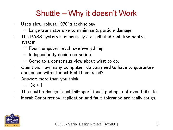 Shuttle – Why it doesn’t Work • • • Uses slow, robust 1970’s technology