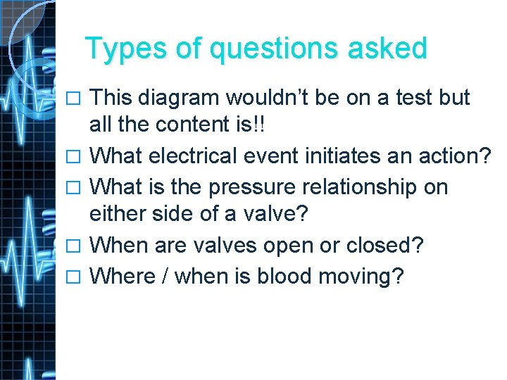 Types of questions asked � � � This diagram wouldn’t be on a test