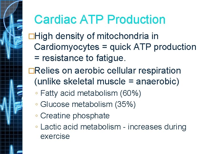 Cardiac ATP Production �High density of mitochondria in Cardiomyocytes = quick ATP production =