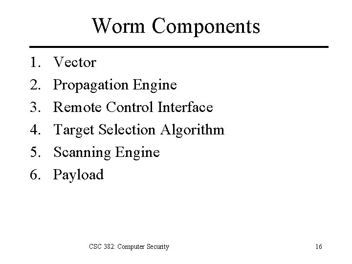 Worm Components 1. 2. 3. 4. 5. 6. Vector Propagation Engine Remote Control Interface