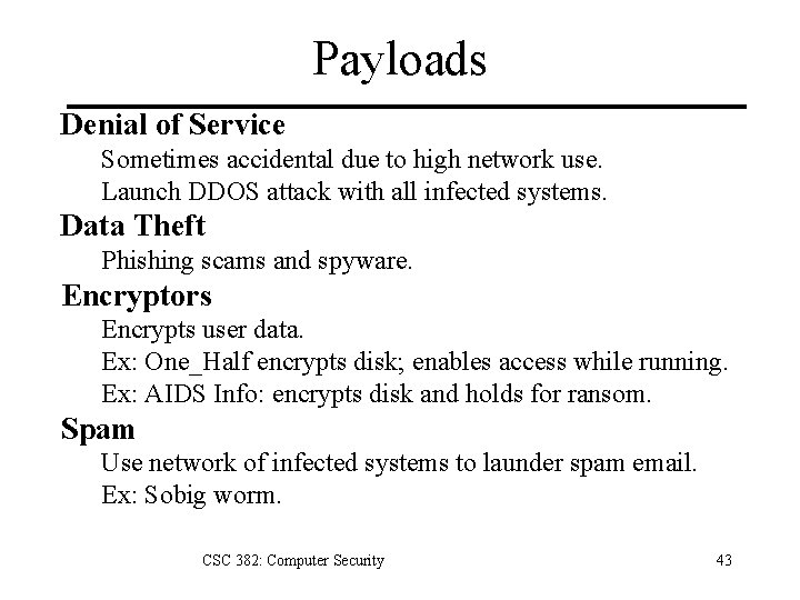 Payloads Denial of Service Sometimes accidental due to high network use. Launch DDOS attack