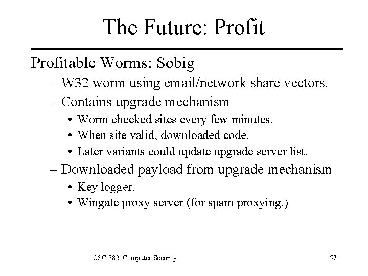 The Future: Profitable Worms: Sobig – W 32 worm using email/network share vectors. –