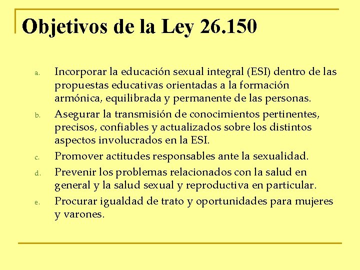 Objetivos de la Ley 26. 150 a. b. c. d. e. Incorporar la educación