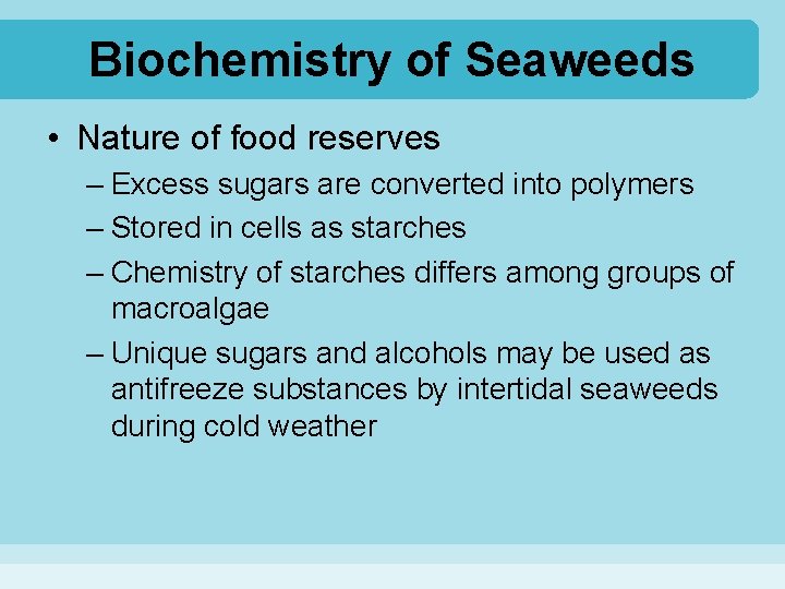 Biochemistry of Seaweeds • Nature of food reserves – Excess sugars are converted into