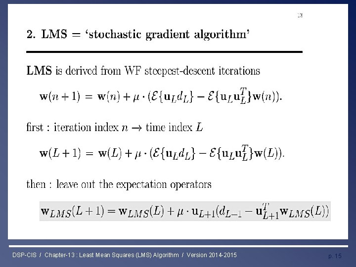 Least Mean Squares (LMS) Algorithm DSP-CIS / Chapter-13 : Least Mean Squares (LMS) Algorithm Least Mean Squares (LMS) Algorithm DSP-CIS / Chapter-13 : Least Mean Squares (LMS) Algorithm