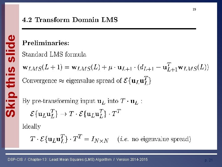 Skip this slide Least Mean Squares (LMS) Algorithm DSP-CIS / Chapter-13 : Least Mean Skip this slide Least Mean Squares (LMS) Algorithm DSP-CIS / Chapter-13 : Least Mean