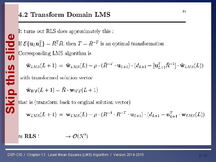 Skip this slide Least Mean Squares (LMS) Algorithm DSP-CIS / Chapter-13 : Least Mean Skip this slide Least Mean Squares (LMS) Algorithm DSP-CIS / Chapter-13 : Least Mean