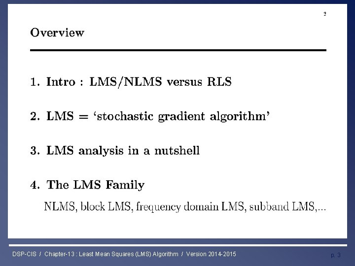 Least Mean Squares (LMS) Algorithm DSP-CIS / Chapter-13 : Least Mean Squares (LMS) Algorithm Least Mean Squares (LMS) Algorithm DSP-CIS / Chapter-13 : Least Mean Squares (LMS) Algorithm