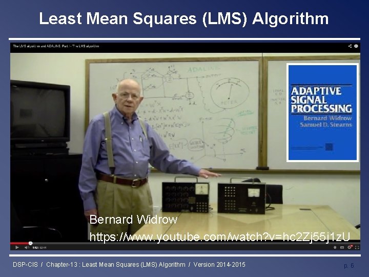 Least Mean Squares (LMS) Algorithm Bernard Widrow https: //www. youtube. com/watch? v=hc 2 Zj Least Mean Squares (LMS) Algorithm Bernard Widrow https: //www. youtube. com/watch? v=hc 2 Zj