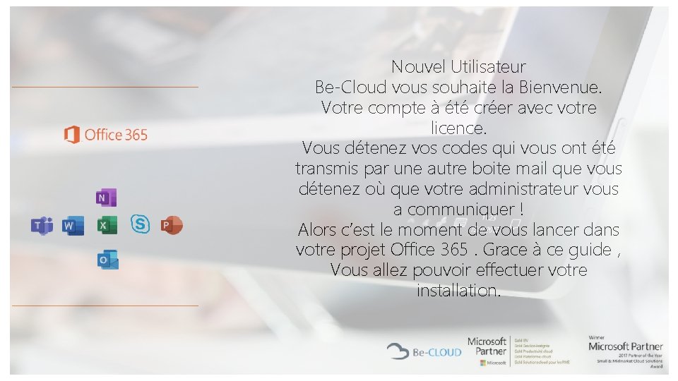 Nouvel Utilisateur Be-Cloud vous souhaite la Bienvenue. Votre compte à été créer avec votre