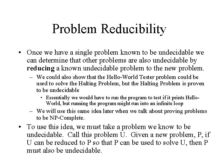 Problem Reducibility • Once we have a single problem known to be undecidable we Problem Reducibility • Once we have a single problem known to be undecidable we