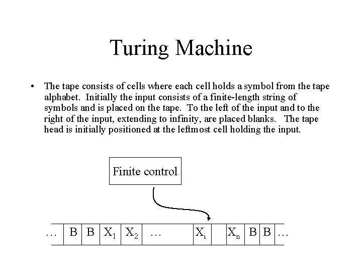 Turing Machine • The tape consists of cells where each cell holds a symbol Turing Machine • The tape consists of cells where each cell holds a symbol