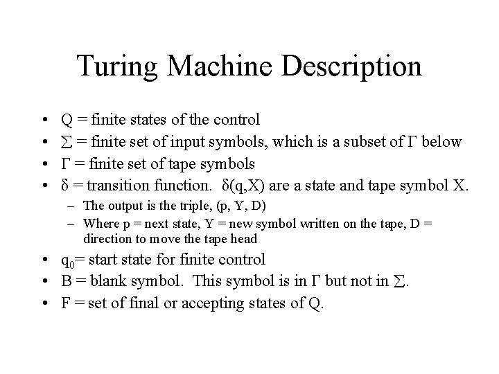 Turing Machine Description • • Q = finite states of the control = finite Turing Machine Description • • Q = finite states of the control = finite