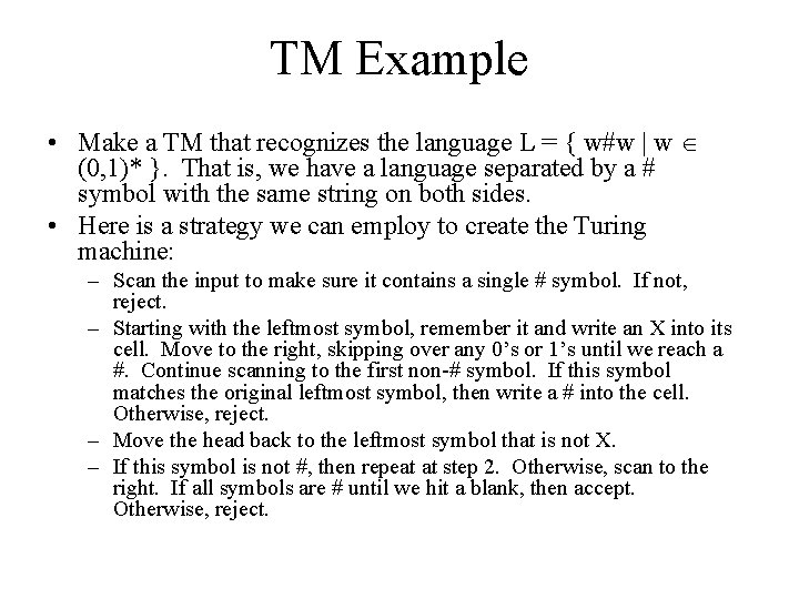 TM Example • Make a TM that recognizes the language L = { w#w TM Example • Make a TM that recognizes the language L = { w#w