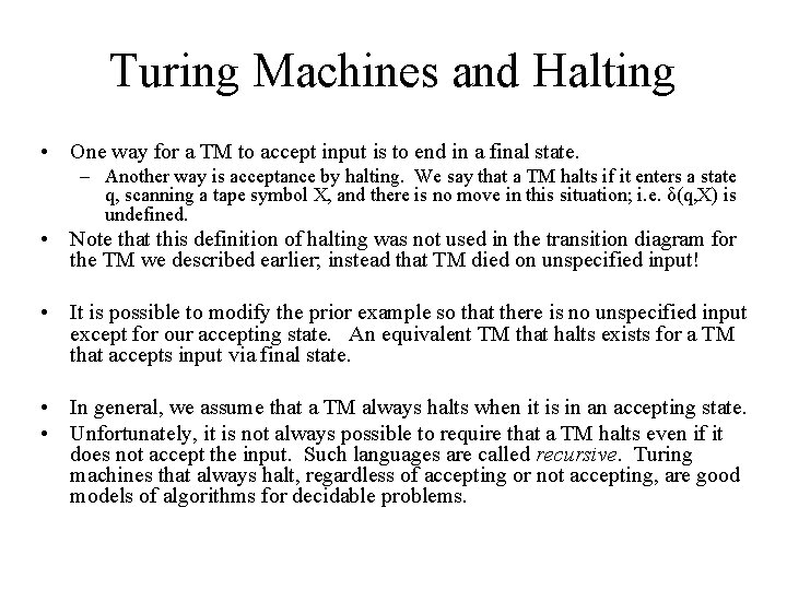 Turing Machines and Halting • One way for a TM to accept input is Turing Machines and Halting • One way for a TM to accept input is
