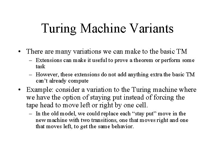 Turing Machine Variants • There are many variations we can make to the basic Turing Machine Variants • There are many variations we can make to the basic
