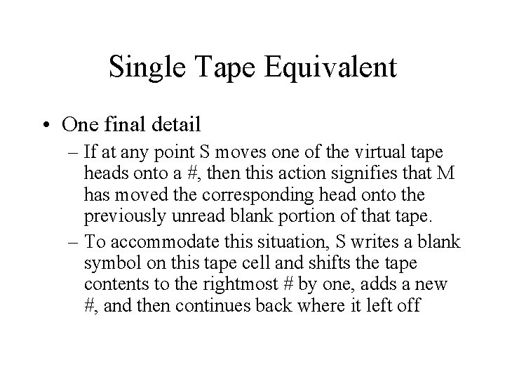 Single Tape Equivalent • One final detail – If at any point S moves Single Tape Equivalent • One final detail – If at any point S moves