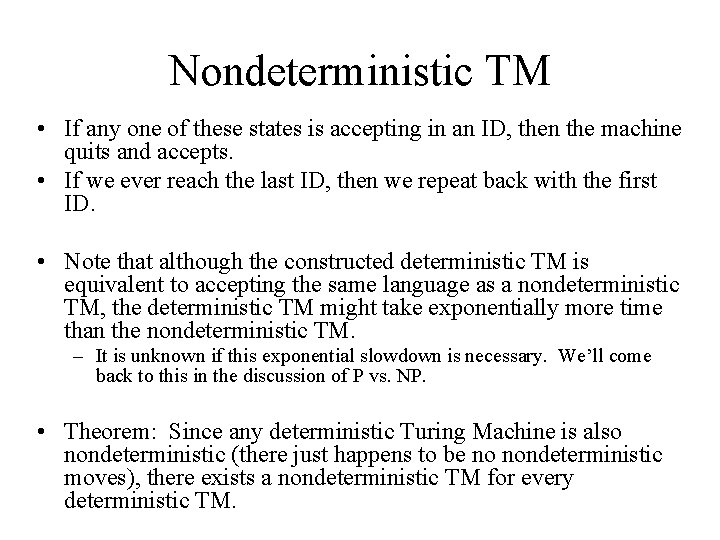Nondeterministic TM • If any one of these states is accepting in an ID, Nondeterministic TM • If any one of these states is accepting in an ID,