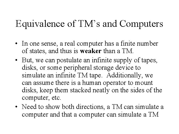 Equivalence of TM’s and Computers • In one sense, a real computer has a Equivalence of TM’s and Computers • In one sense, a real computer has a