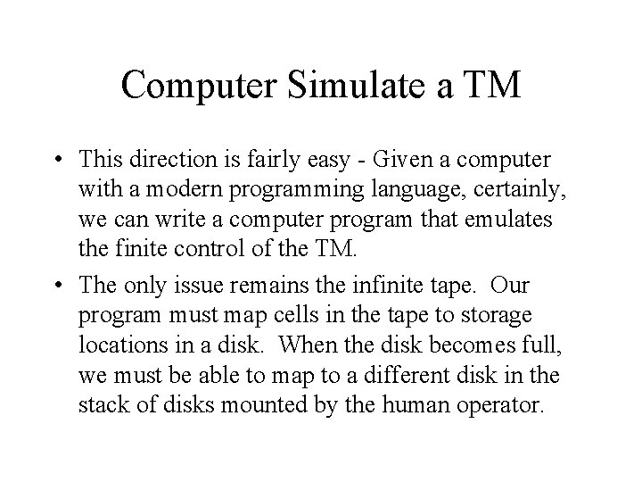 Computer Simulate a TM • This direction is fairly easy - Given a computer Computer Simulate a TM • This direction is fairly easy - Given a computer