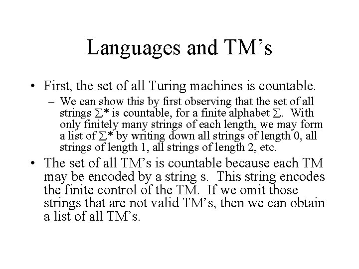 Languages and TM’s • First, the set of all Turing machines is countable. – Languages and TM’s • First, the set of all Turing machines is countable. –