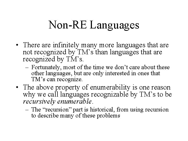 Non-RE Languages • There are infinitely many more languages that are not recognized by Non-RE Languages • There are infinitely many more languages that are not recognized by