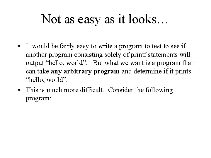 Not as easy as it looks… • It would be fairly easy to write Not as easy as it looks… • It would be fairly easy to write