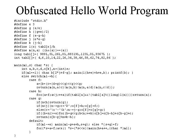 Obfuscated Hello World Program #include "stdio. h" #define e 3 #define g (e/e) #define Obfuscated Hello World Program #include "stdio. h" #define e 3 #define g (e/e) #define