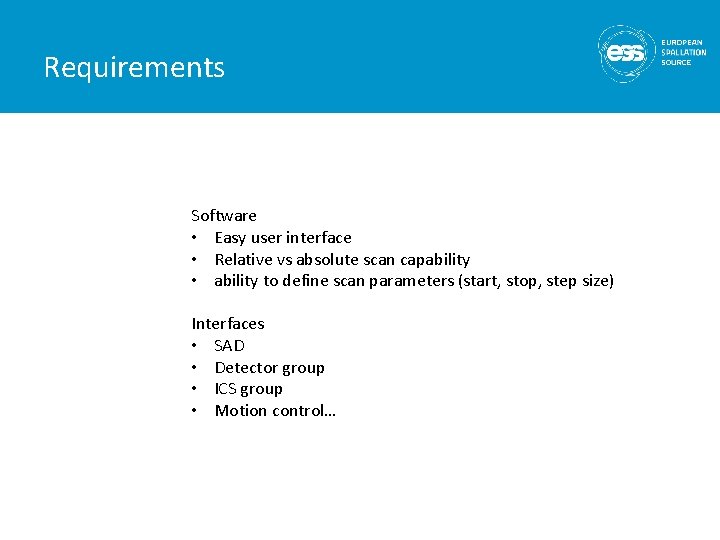 Requirements Software • Easy user interface • Relative vs absolute scan capability • ability