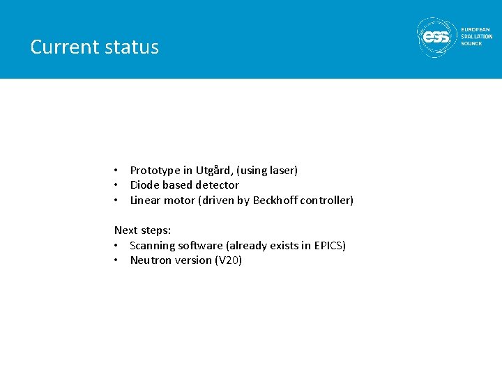 Current status • Prototype in Utgård, (using laser) • Diode based detector • Linear