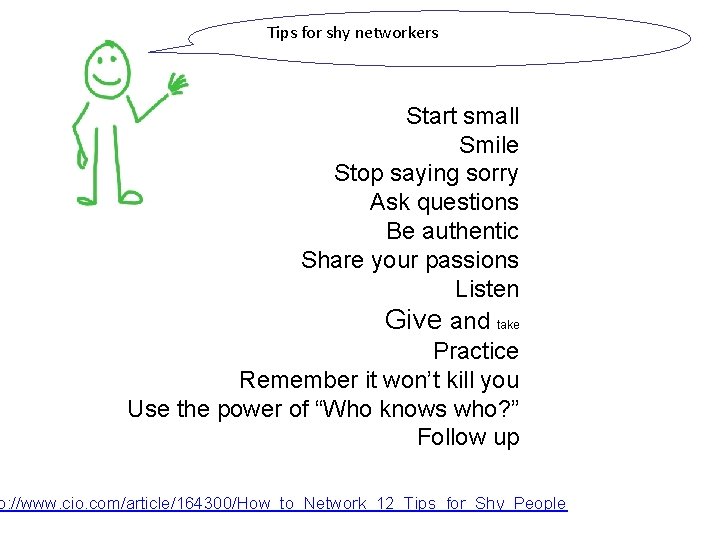 Tips for shy networkers Start small Smile Stop saying sorry Ask questions Be authentic Tips for shy networkers Start small Smile Stop saying sorry Ask questions Be authentic