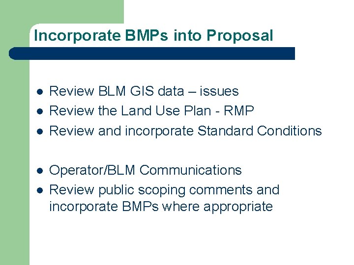 Incorporate BMPs into Proposal l l Review BLM GIS data – issues Review the