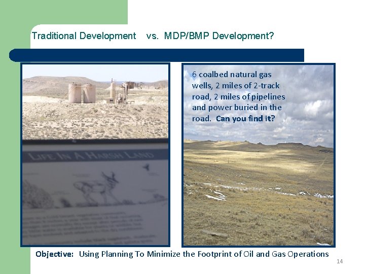 Traditional Development vs. MDP/BMP Development? 6 coalbed natural gas wells, 2 miles of 2