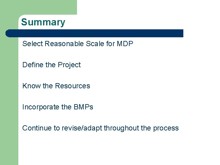 Summary Select Reasonable Scale for MDP Define the Project Know the Resources Incorporate the